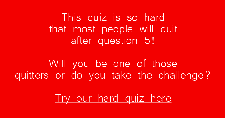 Quiz Questions Very Hard | very hard general trivia quiz Quiz Questions Very Hard | very hard general trivia quiz